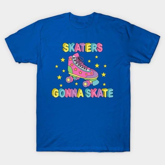 Skaters Gonna Skate T-Shirt by Designoholic